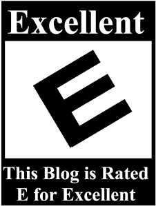 A black and white graphic with the inscription, "Excellent" at the top, a tilted capital E in the center, and at the bottom, the phrase, "This blog is Rated E for Excellent".